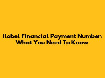 Ilobel Financial Payment Number: What You Need To Know