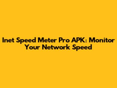 Inet Speed Meter Pro APK: Monitor Your Network Speed