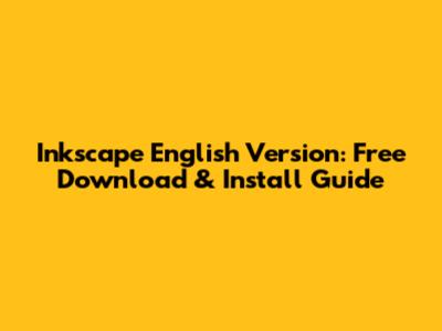 Inkscape English Version: Free Download & Install Guide