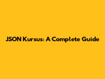 JSON Kursus: A Complete Guide