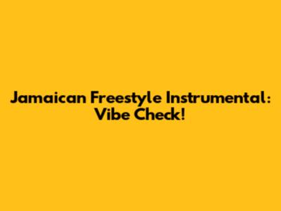 Jamaican Freestyle Instrumental: Vibe Check!