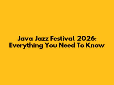 Java Jazz Festival 2026: Everything You Need To Know