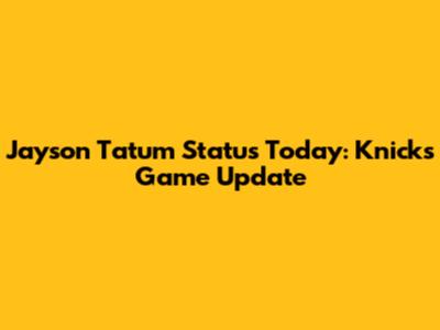 Jayson Tatum Status Today: Knicks Game Update