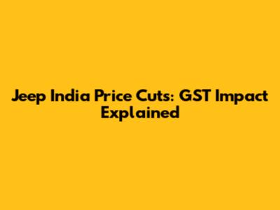 Jeep India Price Cuts: GST Impact Explained