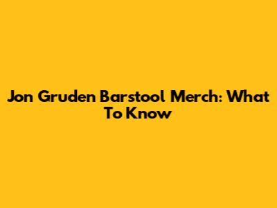 Jon Gruden Barstool Merch: What To Know
