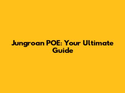 Jungroan POE: Your Ultimate Guide