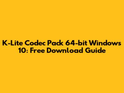 K-Lite Codec Pack 64-bit Windows 10: Free Download Guide