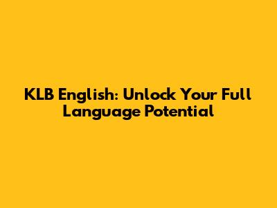 KLB English: Unlock Your Full Language Potential