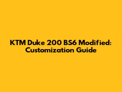 KTM Duke 200 BS6 Modified: Customization Guide