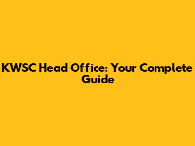 KWSC Head Office: Your Complete Guide