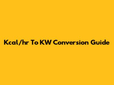 Kcal/hr To KW Conversion Guide