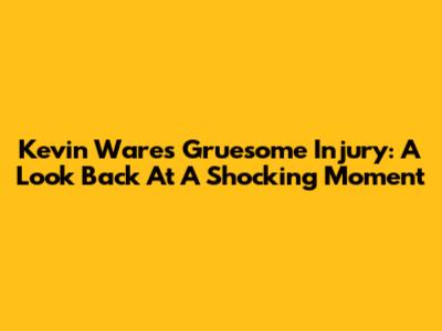 Kevin Ware's Gruesome Injury: A Look Back At A Shocking Moment