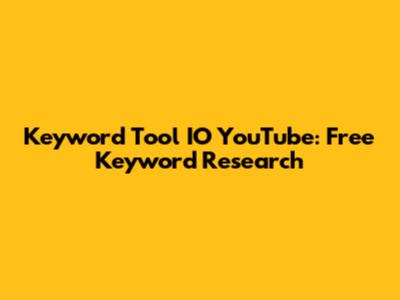 Keyword Tool IO YouTube: Free Keyword Research
