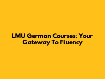 LMU German Courses: Your Gateway To Fluency