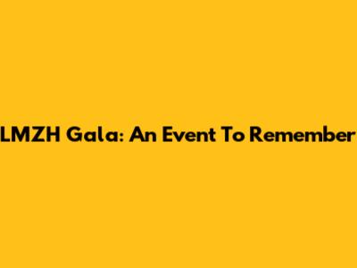 LMZH Gala: An Event To Remember
