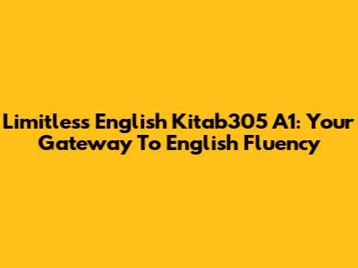 Limitless English Kitab305 A1: Your Gateway To English Fluency