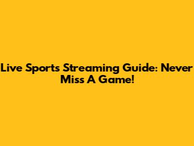 Live Sports Streaming Guide: Never Miss A Game!