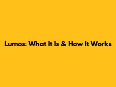 Lumos: What It Is & How It Works