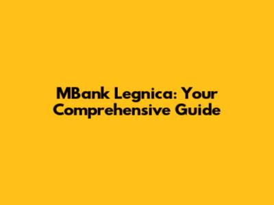 MBank Legnica: Your Comprehensive Guide
