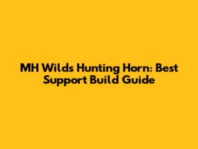 MH Wilds Hunting Horn: Best Support Build Guide
