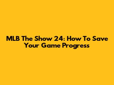 MLB The Show 24: How To Save Your Game Progress
