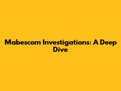 Mabescom Investigations: A Deep Dive
