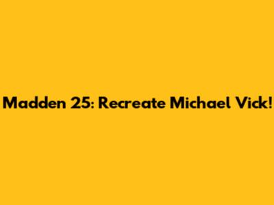 Madden 25: Recreate Michael Vick!