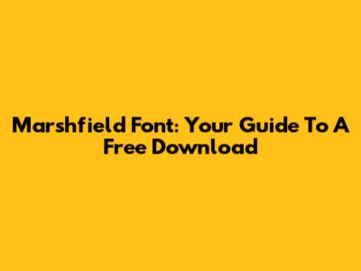 Marshfield Font: Your Guide To A Free Download