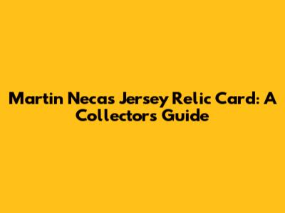 Martin Necas Jersey Relic Card: A Collector's Guide