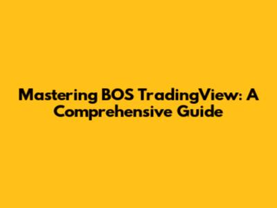 Mastering BOS TradingView: A Comprehensive Guide