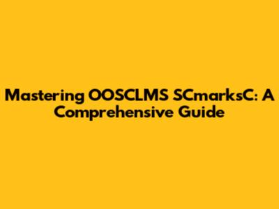 Mastering OOSCLMS SCmarksC: A Comprehensive Guide
