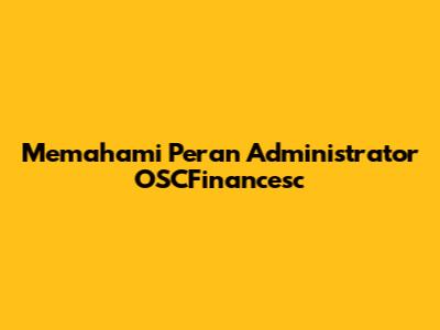 Memahami Peran Administrator OSCFinancesc