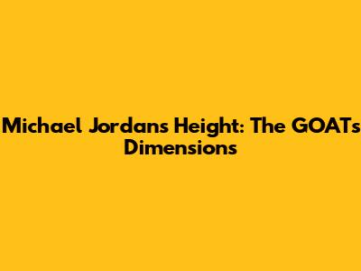 Michael Jordan's Height: The GOAT's Dimensions