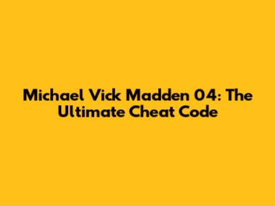 Michael Vick Madden 04: The Ultimate Cheat Code