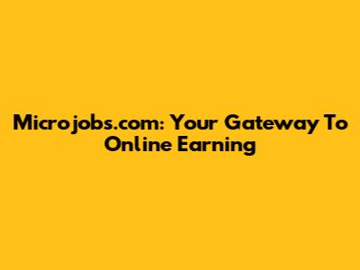 Microjobs.com: Your Gateway To Online Earning