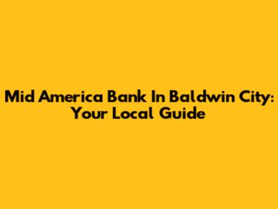 Mid America Bank In Baldwin City: Your Local Guide