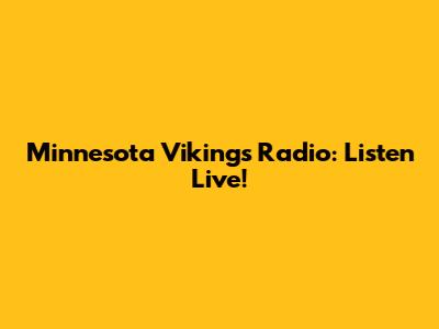 Minnesota Vikings Radio: Listen Live!