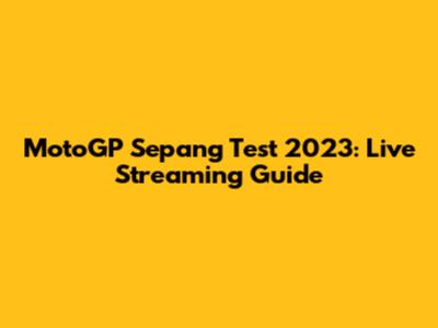MotoGP Sepang Test 2023: Live Streaming Guide