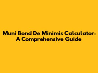 Muni Bond De Minimis Calculator: A Comprehensive Guide