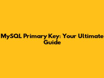 MySQL Primary Key: Your Ultimate Guide