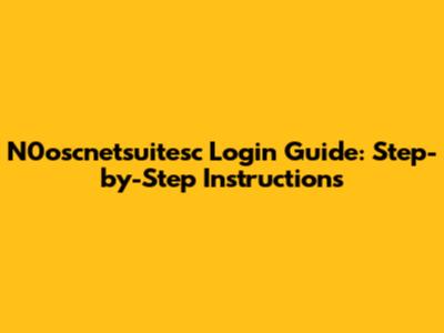 N0oscnetsuitesc Login Guide: Step-by-Step Instructions