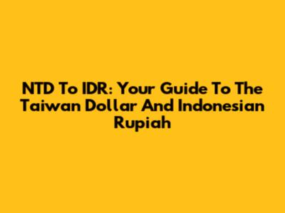 NTD To IDR: Your Guide To The Taiwan Dollar And Indonesian Rupiah