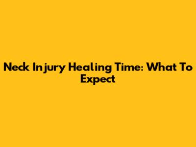 Neck Injury Healing Time: What To Expect