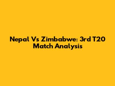 Nepal Vs Zimbabwe: 3rd T20 Match Analysis