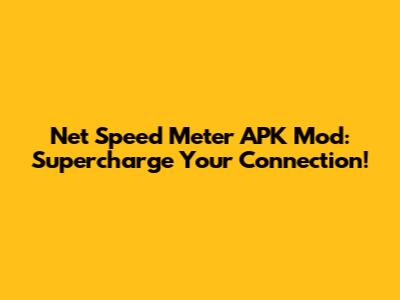 Net Speed Meter APK Mod: Supercharge Your Connection!