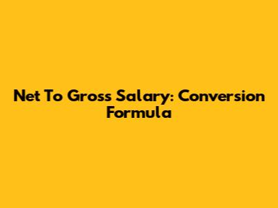Net To Gross Salary: Conversion Formula