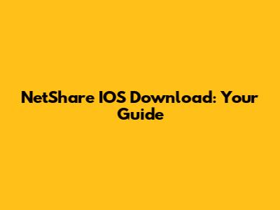 NetShare IOS Download: Your Guide