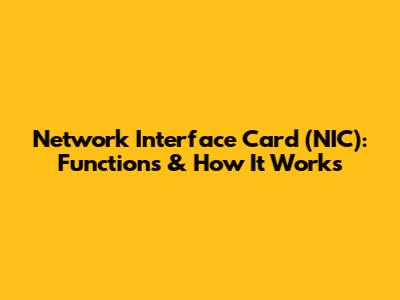 Network Interface Card (NIC): Functions & How It Works