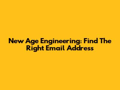New Age Engineering: Find The Right Email Address