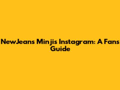 NewJeans Minji's Instagram: A Fan's Guide